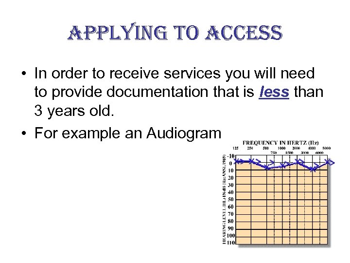 applying to access • In order to receive services you will need to provide