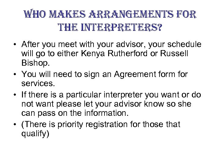 who makes arrangements for the interpreters? • After you meet with your advisor, your