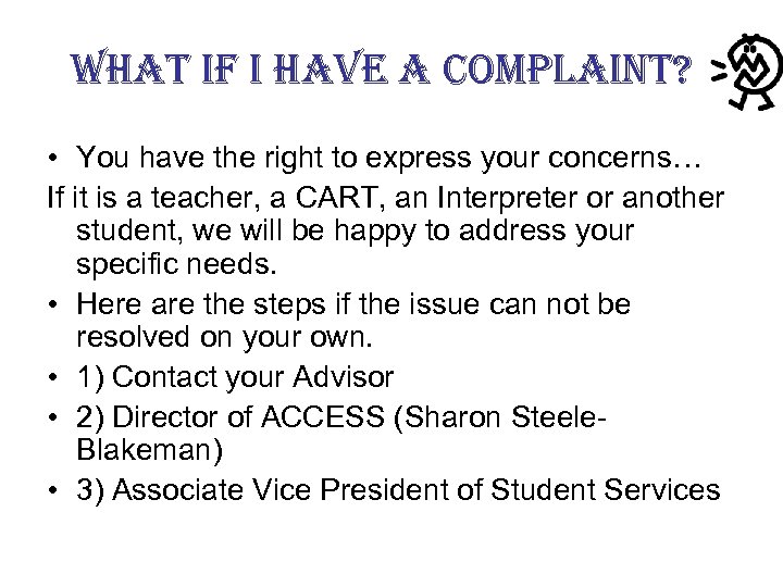 what if i have a complaint? • You have the right to express your