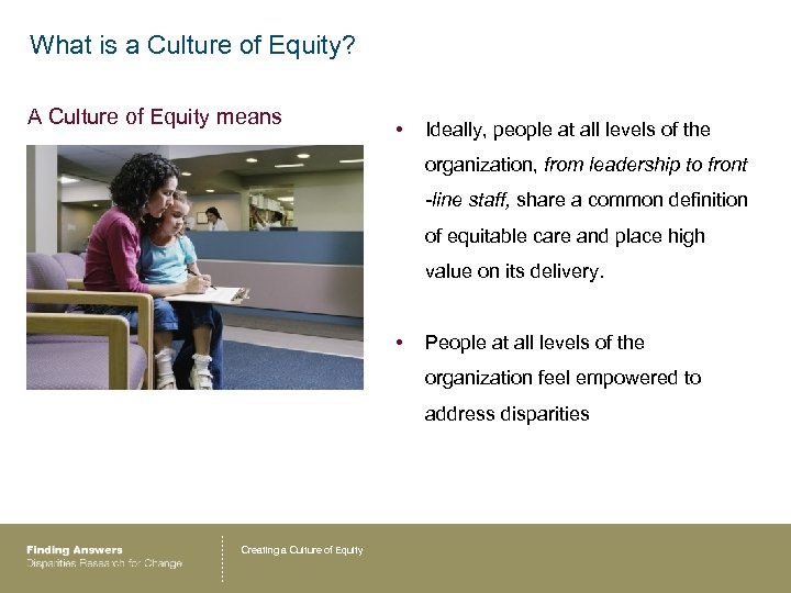 What is a Culture of Equity? A Culture of Equity means • Ideally, people