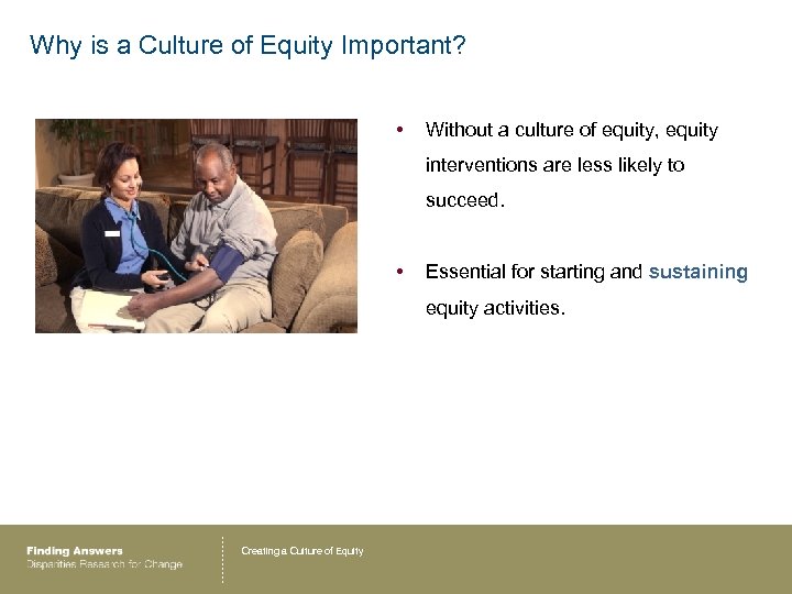 Why is a Culture of Equity Important? • Without a culture of equity, equity