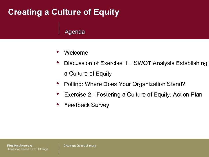 Creating a Culture of Equity Agenda • • Welcome Discussion of Exercise 1 –