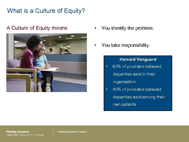 What is a Culture of Equity? A Culture of Equity means • You identify