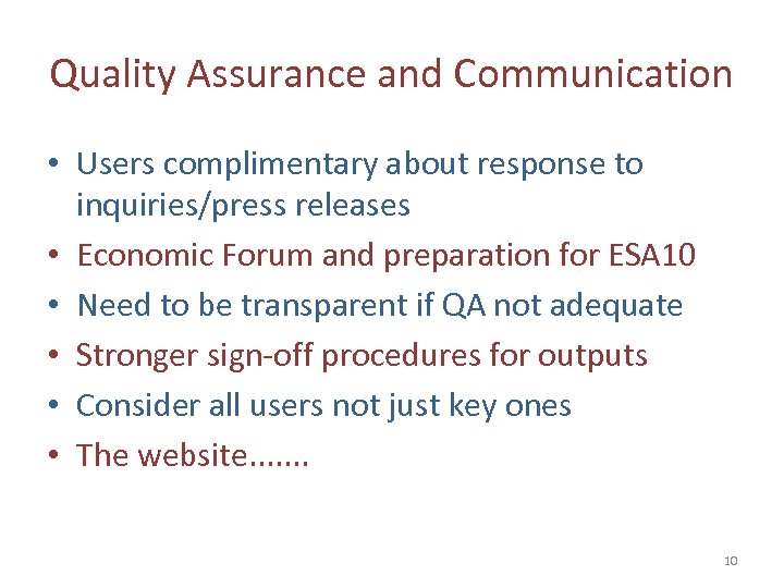 Quality Assurance and Communication • Users complimentary about response to inquiries/press releases • Economic