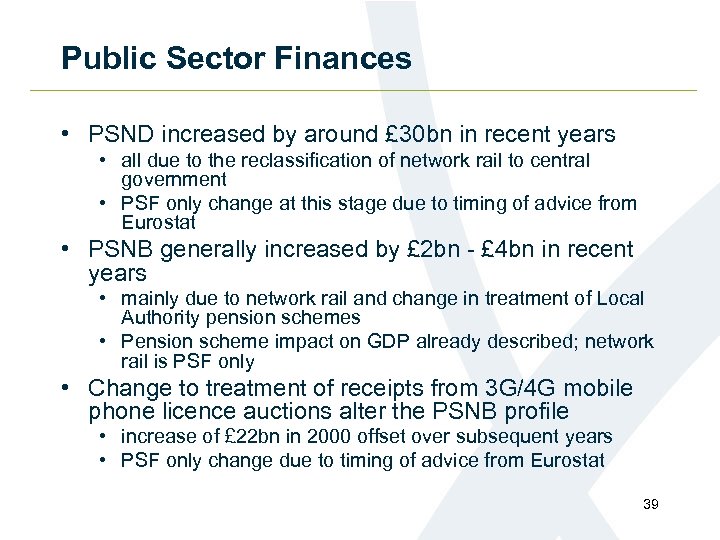Public Sector Finances • PSND increased by around £ 30 bn in recent years