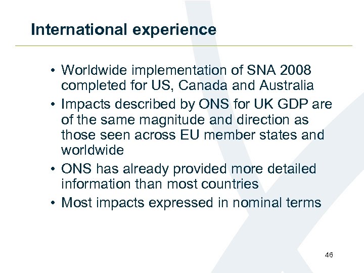 International experience • Worldwide implementation of SNA 2008 completed for US, Canada and Australia