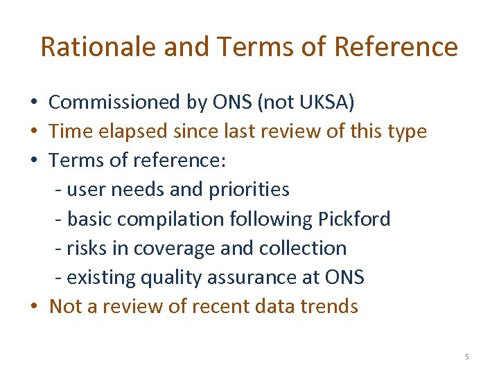 Rationale and Terms of Reference • Commissioned by ONS (not UKSA) • Time elapsed