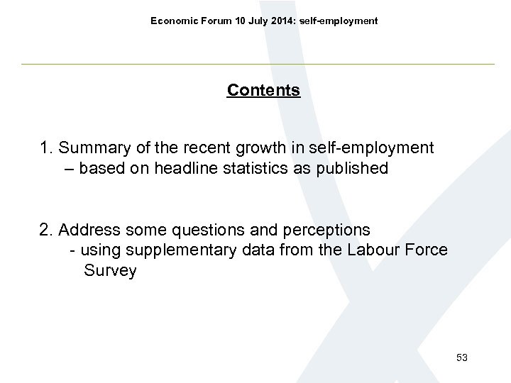 Economic Forum 10 July 2014: self-employment Contents 1. Summary of the recent growth in