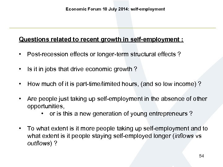 Economic Forum 10 July 2014: self-employment Questions related to recent growth in self-employment :