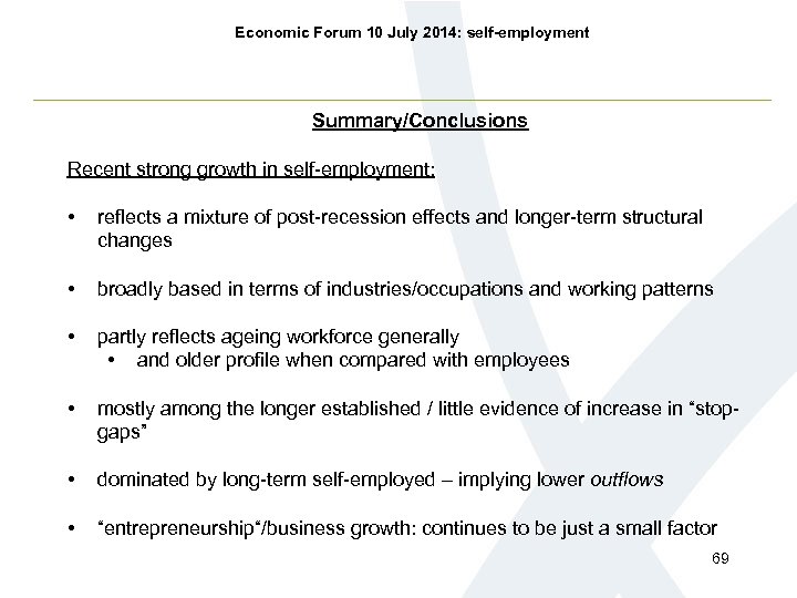Economic Forum 10 July 2014: self-employment Summary/Conclusions Recent strong growth in self-employment: • reflects