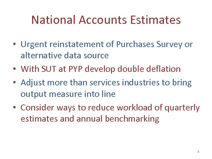 National Accounts Estimates • Urgent reinstatement of Purchases Survey or alternative data source •