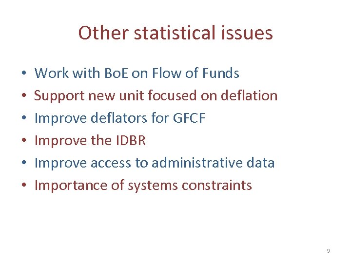 Other statistical issues • • • Work with Bo. E on Flow of Funds