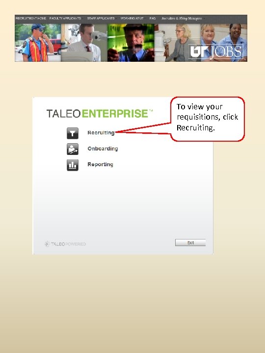 To view your requisitions, click Recruiting. 