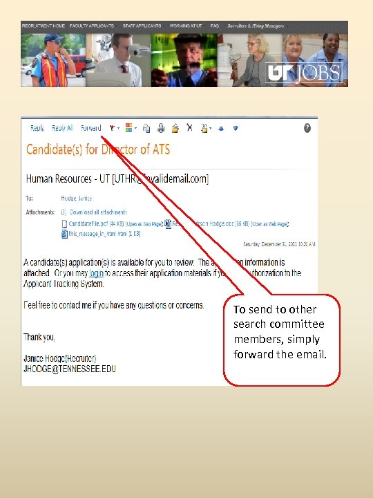 To send to other search committee members, simply forward the email. 