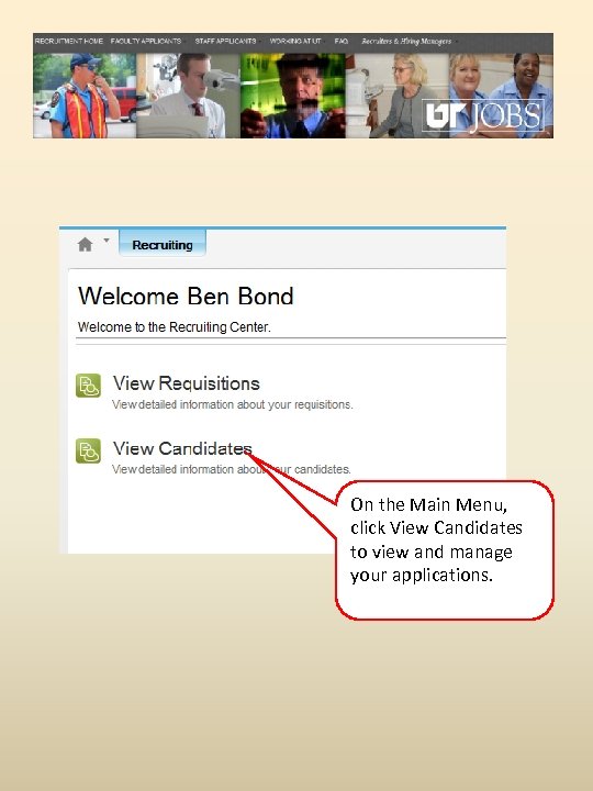 On the Main Menu, click View Candidates to view and manage your applications. 
