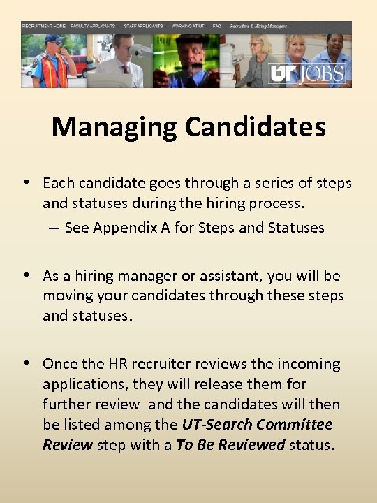 Managing Candidates • Each candidate goes through a series of steps and statuses during