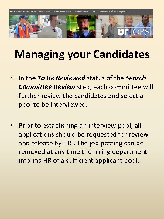 Managing your Candidates • In the To Be Reviewed status of the Search Committee