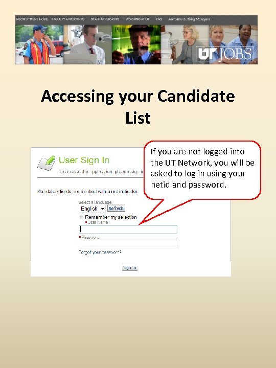 Accessing your Candidate List If you are not logged into the UT Network, you