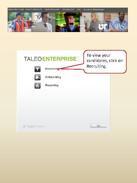 To view your candidates, click on Recruiting. 