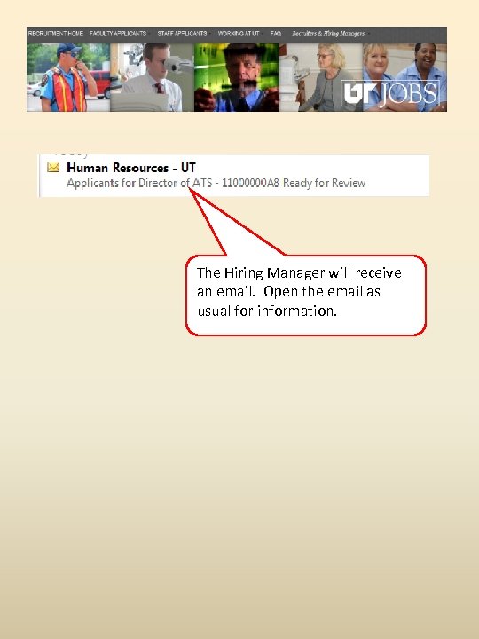 The Hiring Manager will receive an email. Open the email as usual for information.