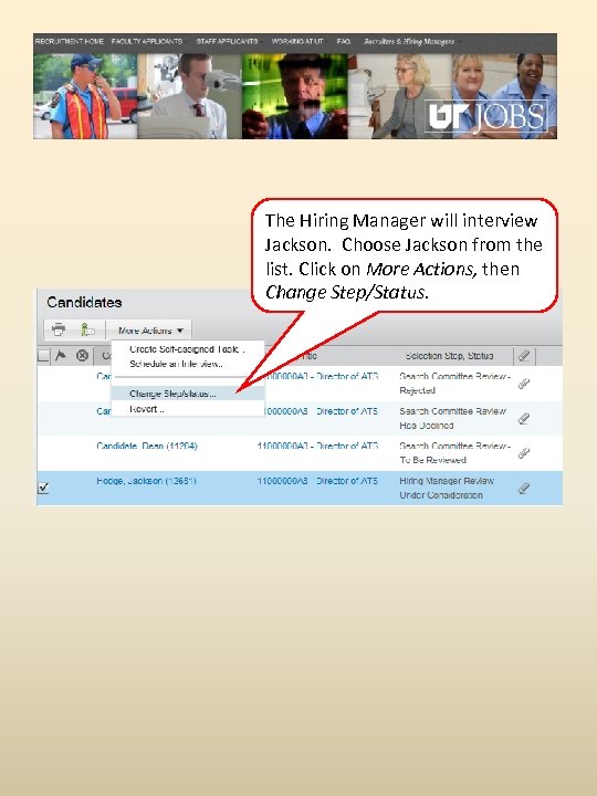 The Hiring Manager will interview Jackson. Choose Jackson from the list. Click on More