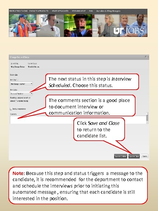 The next status in this step is Interview Scheduled. Choose this status. The comments
