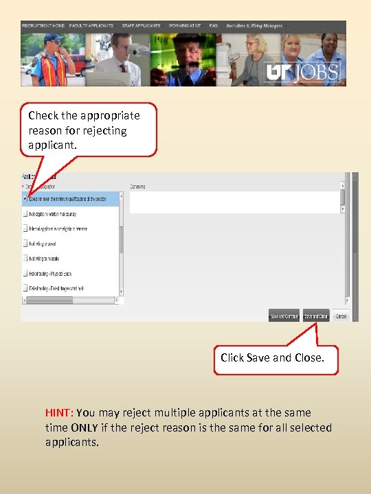 Check the appropriate reason for rejecting applicant. Click Save and Close. HINT: You may