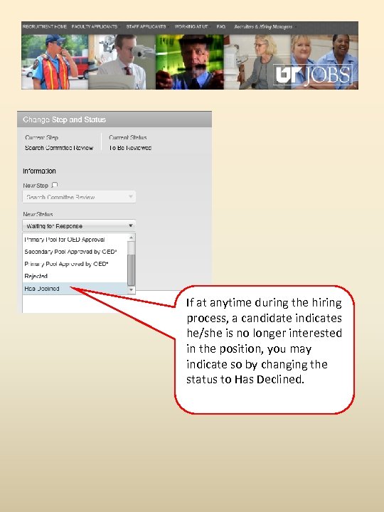 If at anytime during the hiring process, a candidate indicates he/she is no longer