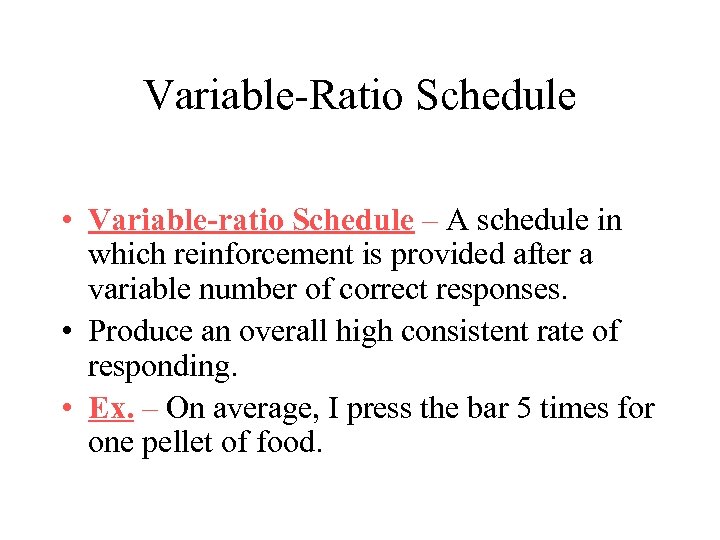 Variable-Ratio Schedule • Variable-ratio Schedule – A schedule in which reinforcement is provided after