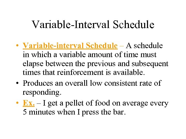 Variable-Interval Schedule • Variable-interval Schedule – A schedule in which a variable amount of