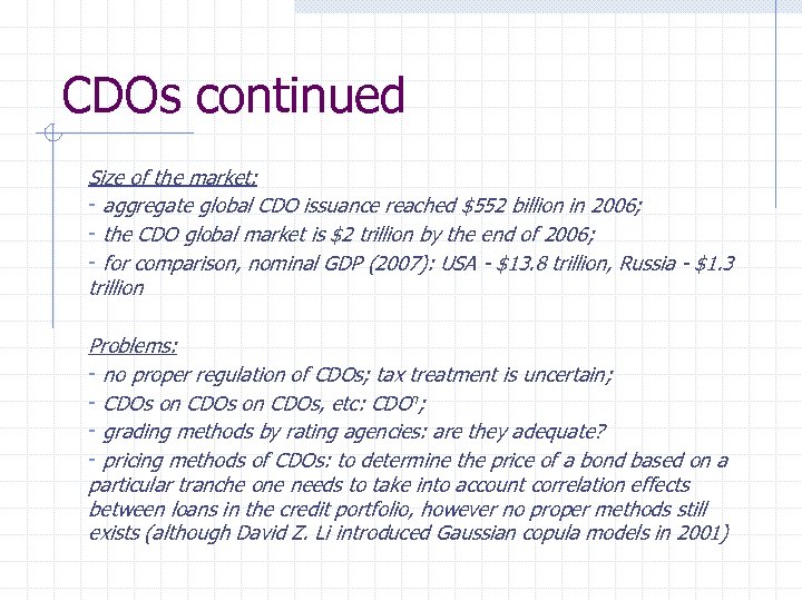 CDOs continued Size of the market: - aggregate global CDO issuance reached $552 billion