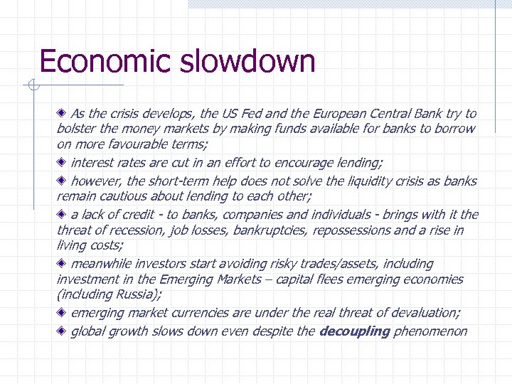 Economic slowdown As the crisis develops, the US Fed and the European Central Bank