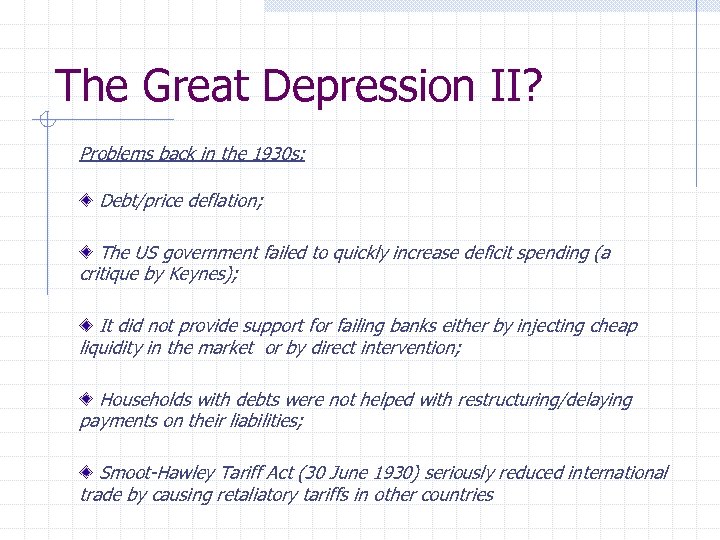 The Great Depression II? Problems back in the 1930 s: Debt/price deflation; The US