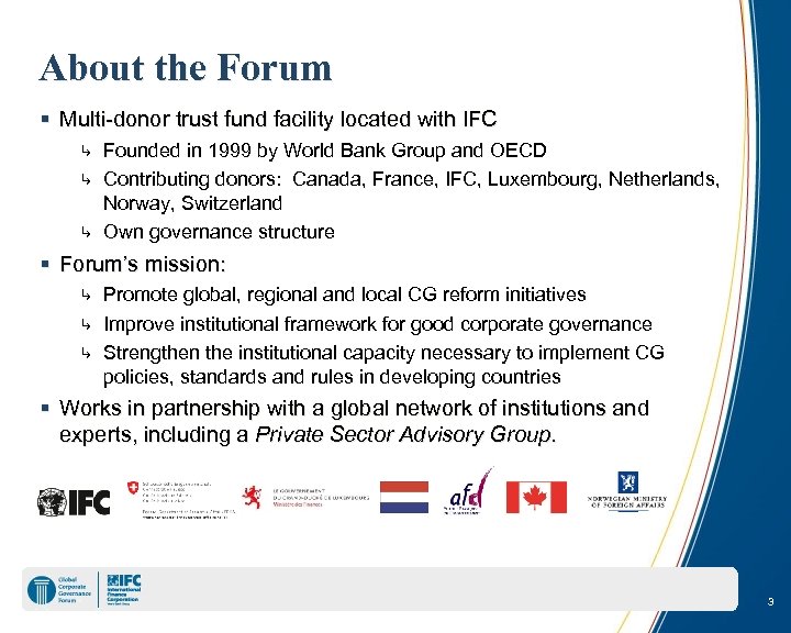 About the Forum Multi-donor trust fund facility located with IFC ↳ Founded in 1999