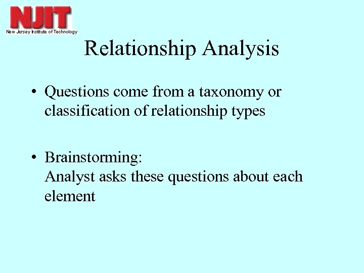 Relationship Analysis • Questions come from a taxonomy or classification of relationship types •