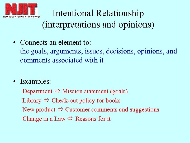 Intentional Relationship (interpretations and opinions) • Connects an element to: the goals, arguments, issues,