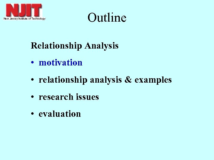Outline Relationship Analysis • motivation • relationship analysis & examples • research issues •