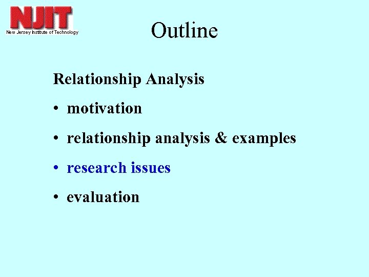 Outline Relationship Analysis • motivation • relationship analysis & examples • research issues •