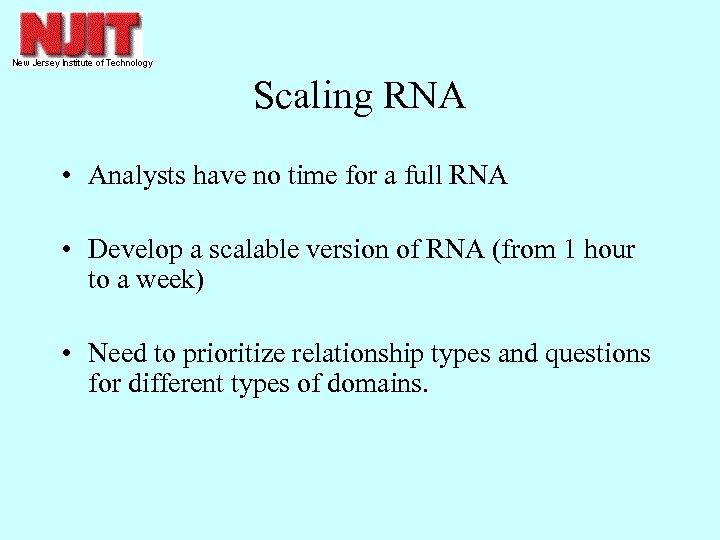 Scaling RNA • Analysts have no time for a full RNA • Develop a