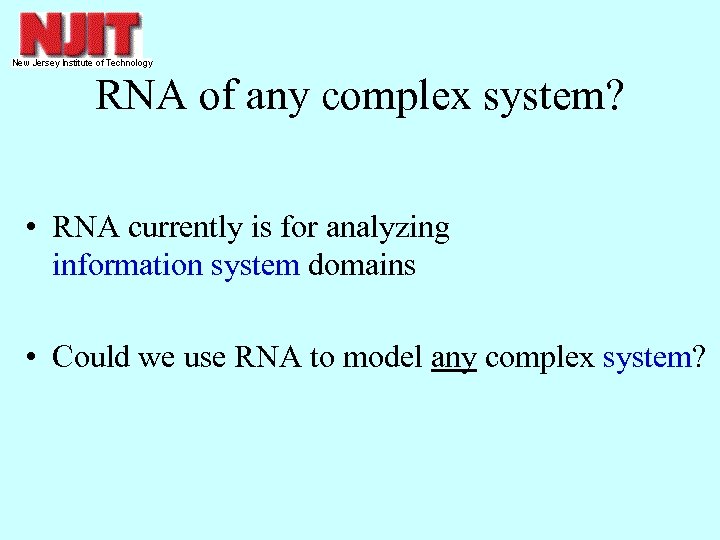 RNA of any complex system? • RNA currently is for analyzing information system domains