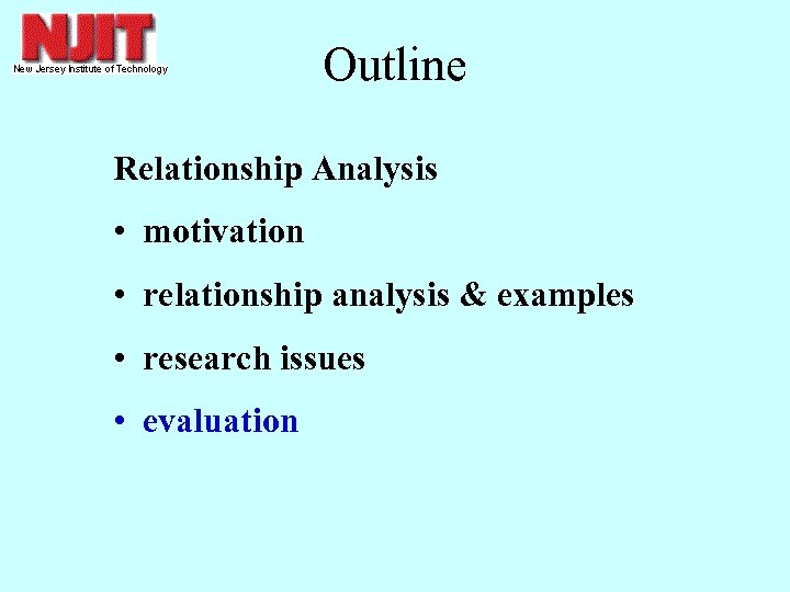 Outline Relationship Analysis • motivation • relationship analysis & examples • research issues •