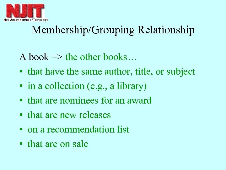 Membership/Grouping Relationship A book => the other books… • that have the same author,