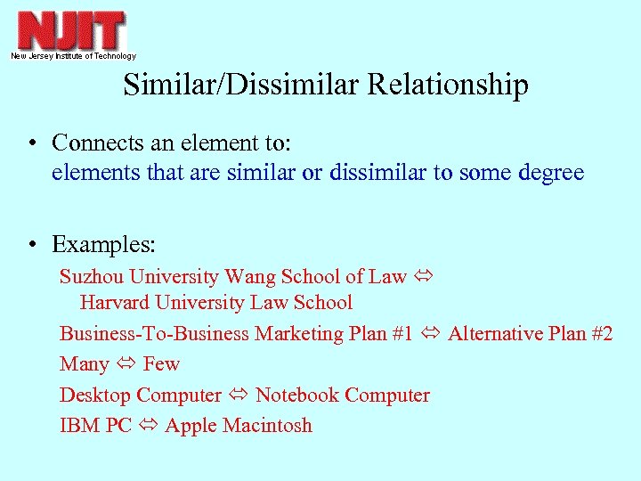 Similar/Dissimilar Relationship • Connects an element to: elements that are similar or dissimilar to
