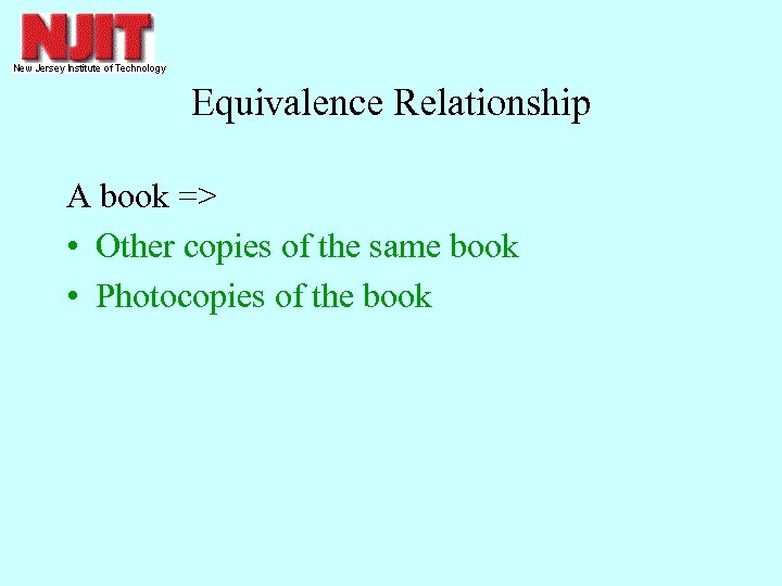 Equivalence Relationship A book => • Other copies of the same book • Photocopies