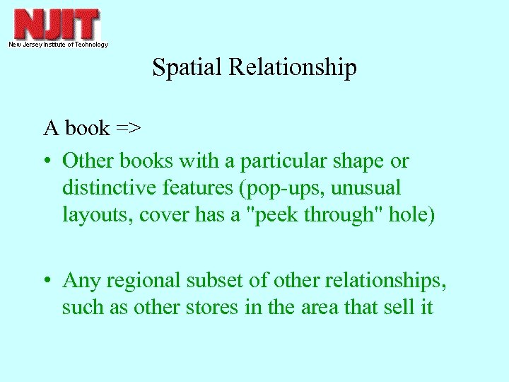 Spatial Relationship A book => • Other books with a particular shape or distinctive