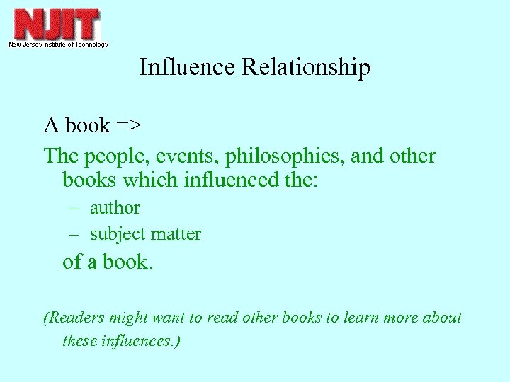 Influence Relationship A book => The people, events, philosophies, and other books which influenced
