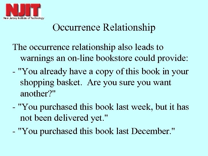 Occurrence Relationship The occurrence relationship also leads to warnings an on-line bookstore could provide: