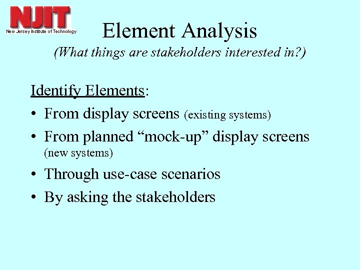 Element Analysis (What things are stakeholders interested in? ) Identify Elements: • From display
