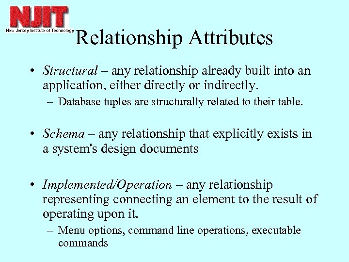 Relationship Attributes • Structural – any relationship already built into an application, either directly