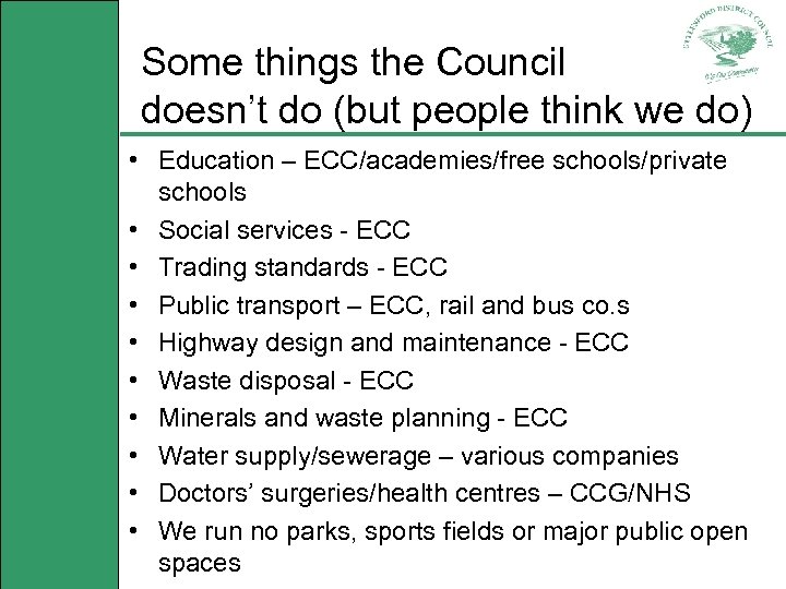 Some things the Council doesn’t do (but people think we do) • Education –